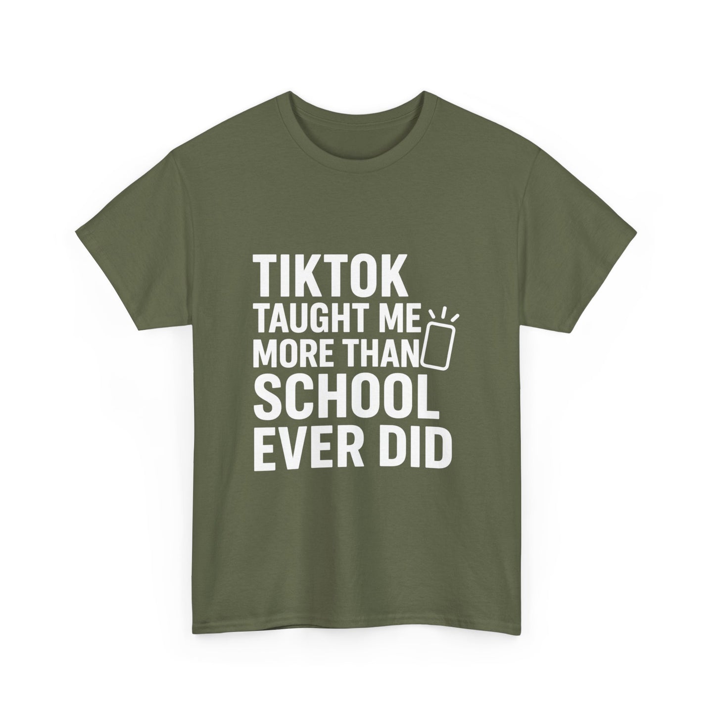 TikTok Taught Me More Than School Ever Did – Educational Chaos Tee