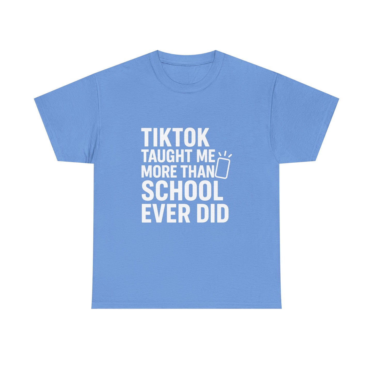 TikTok Taught Me More Than School Ever Did – Educational Chaos Tee