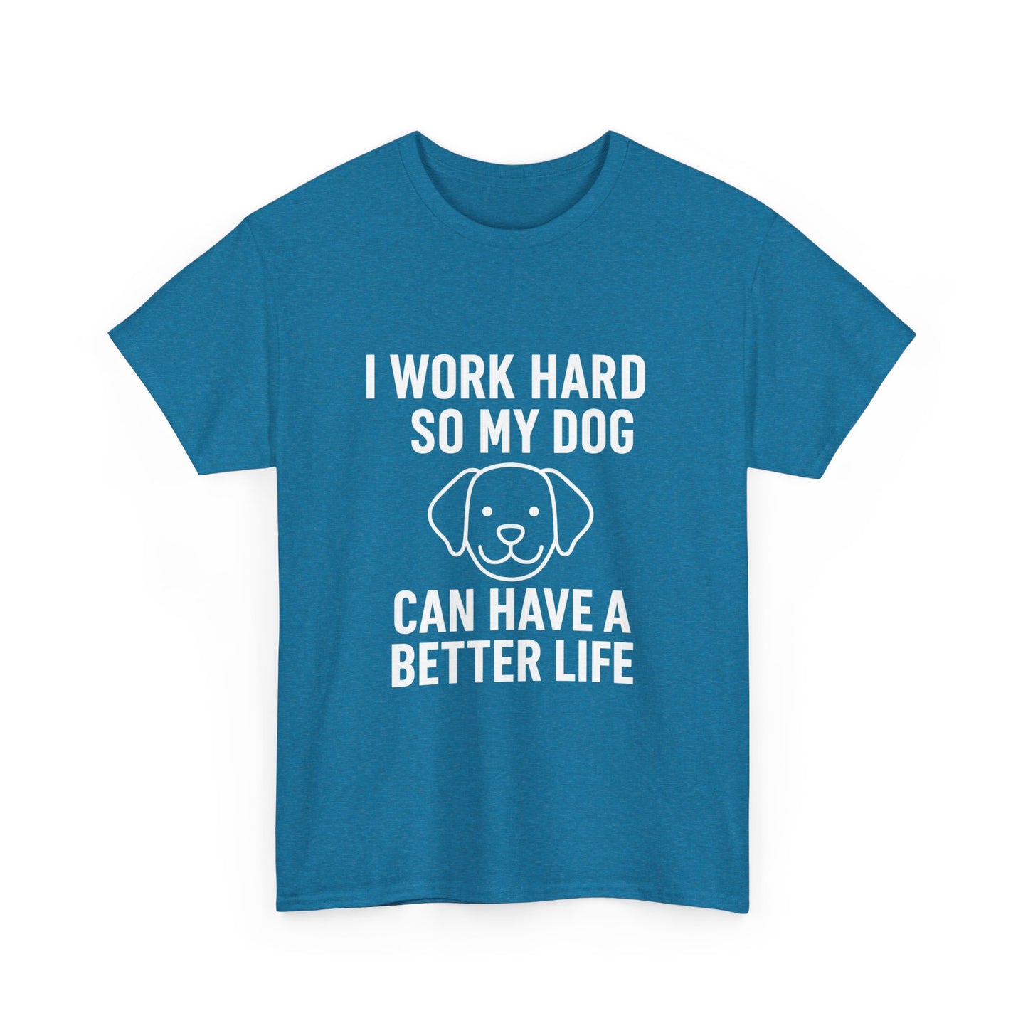 I Work Hard So My Dog Can Have a Better Life – Canine Provider Tee