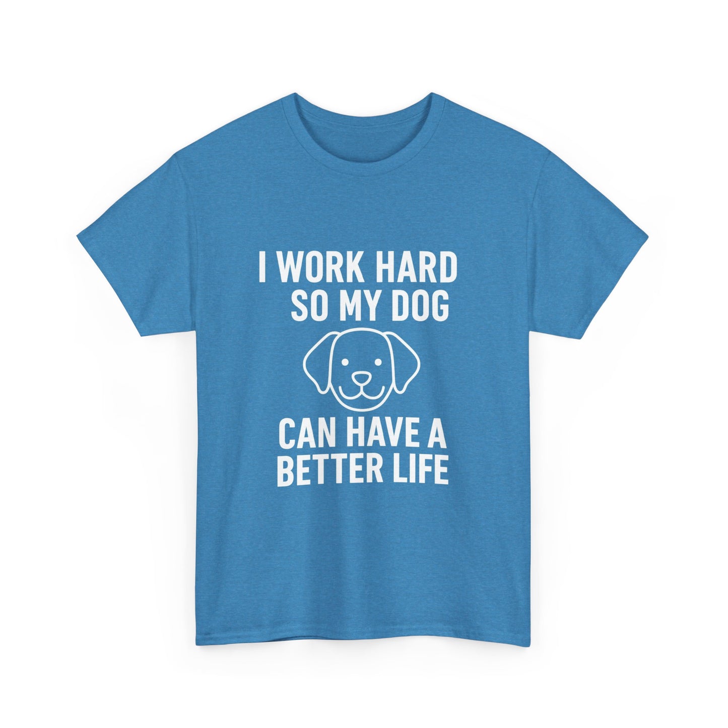 I Work Hard So My Dog Can Have a Better Life – Canine Provider Tee