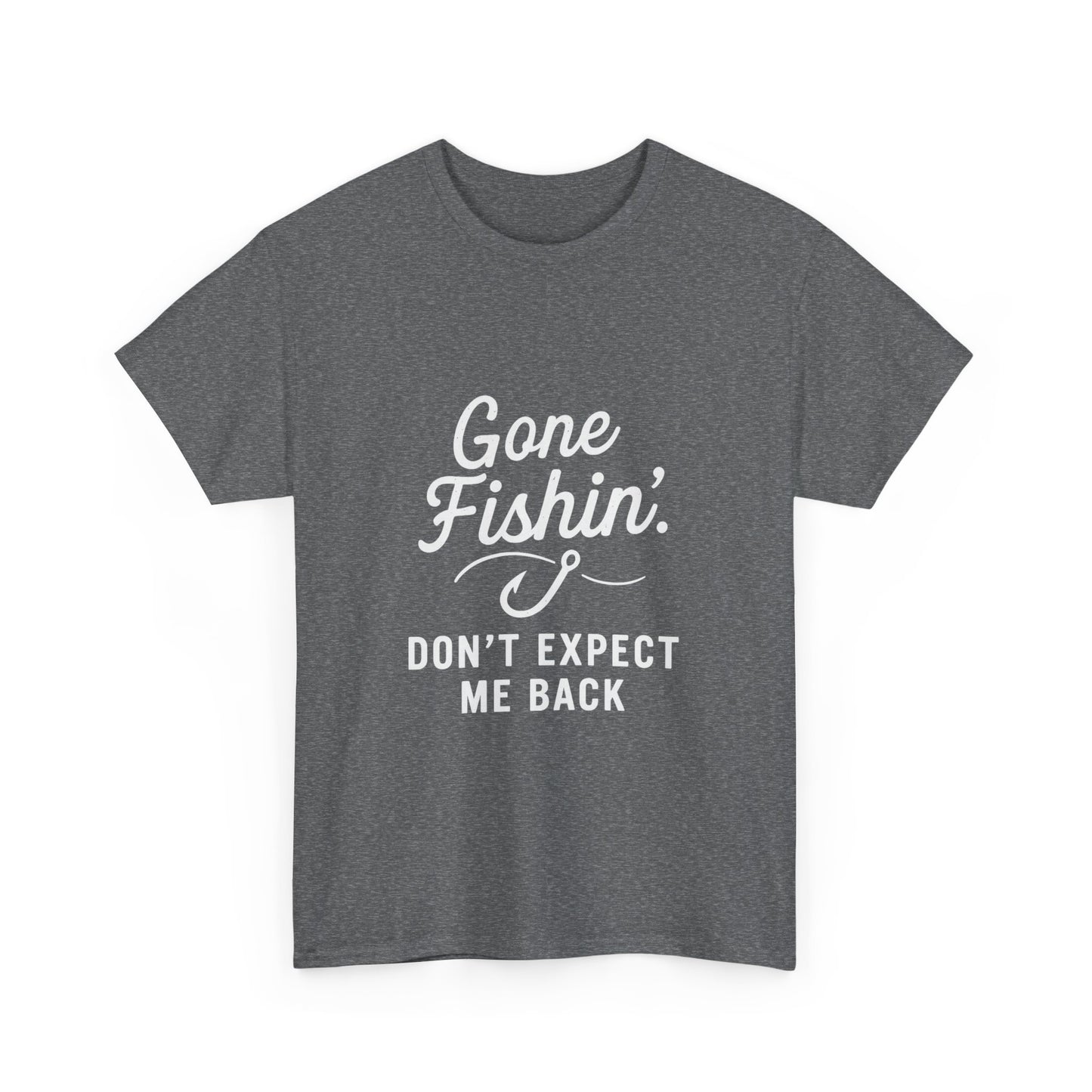 Gone Fishing. Don’t Expect Me Back – Disappearing Act Tee