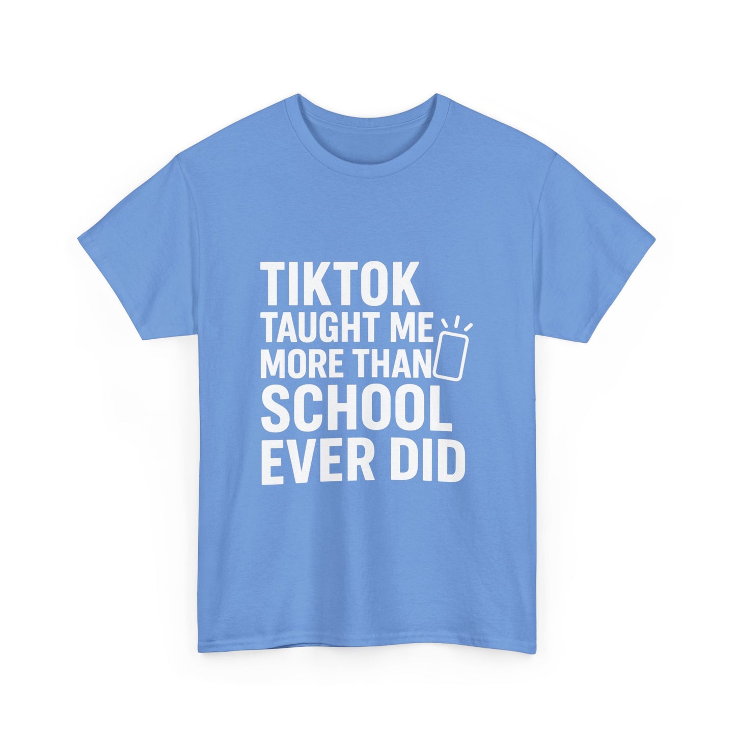 TikTok Taught Me More Than School Ever Did – Educational Chaos Tee