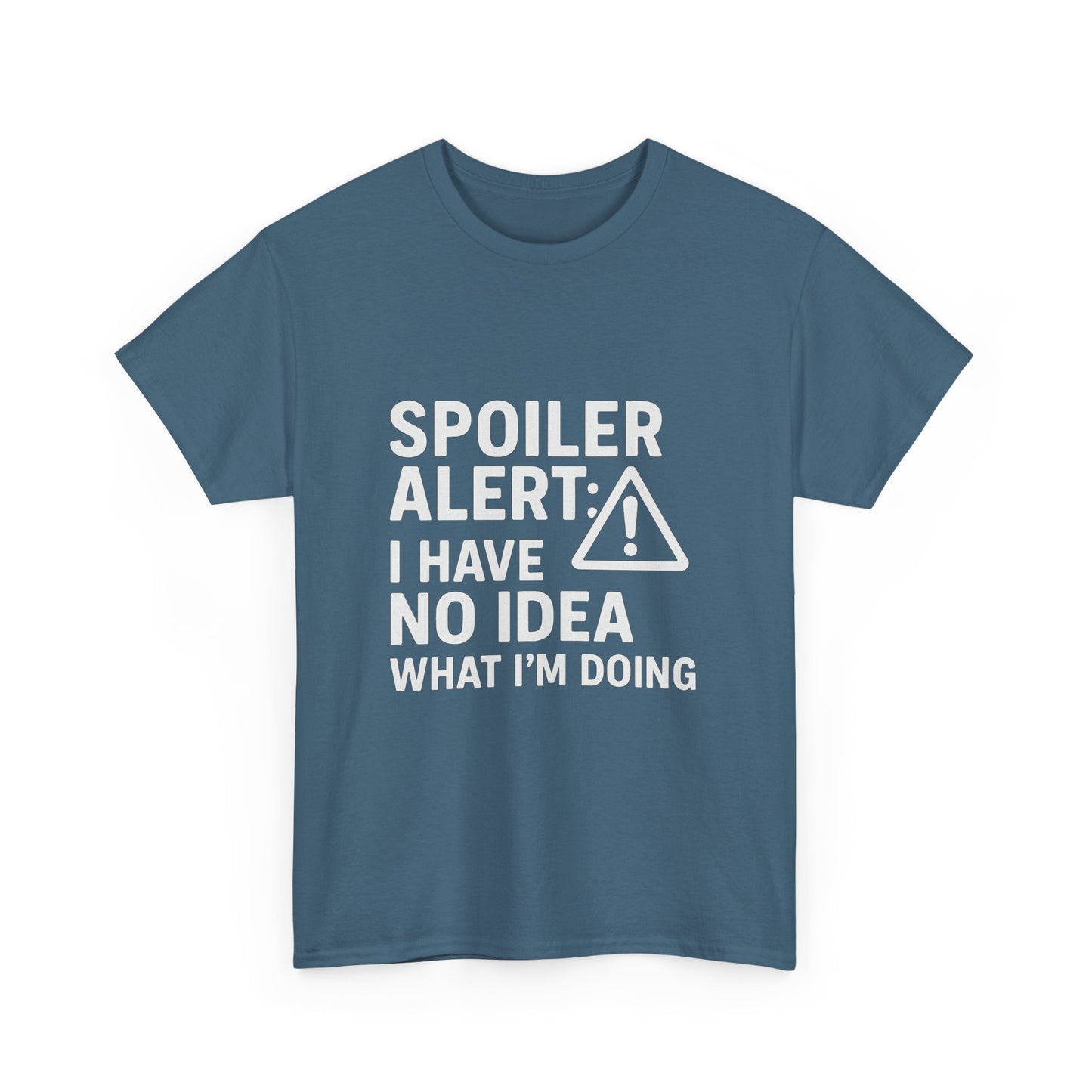Spoiler Alert: I Have No Idea What I’m Doing – Chaos in Progress Tee