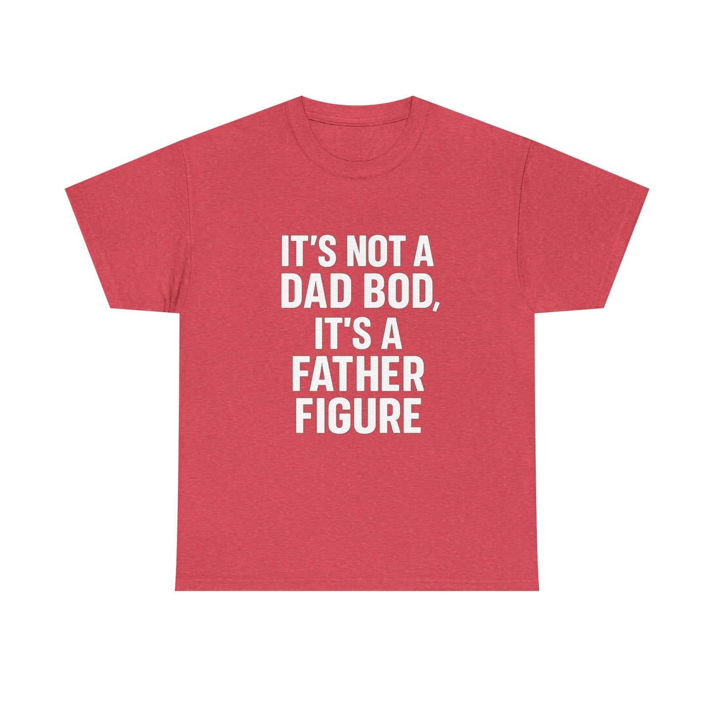 It’s Not a Dad Bod, It’s a Father Figure – Legendary Comfort Tee