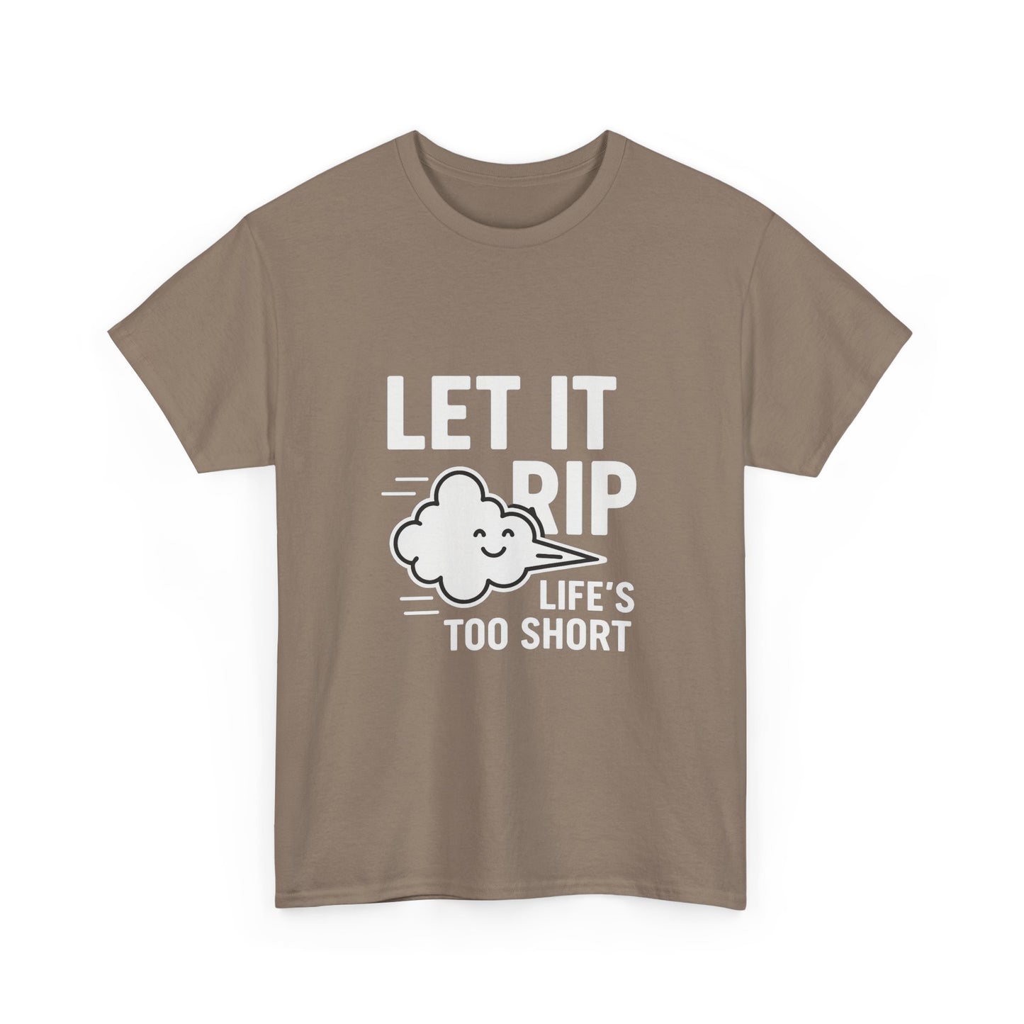 Let It Rip – Life’s Too Short Flatulence Freedom Tee
