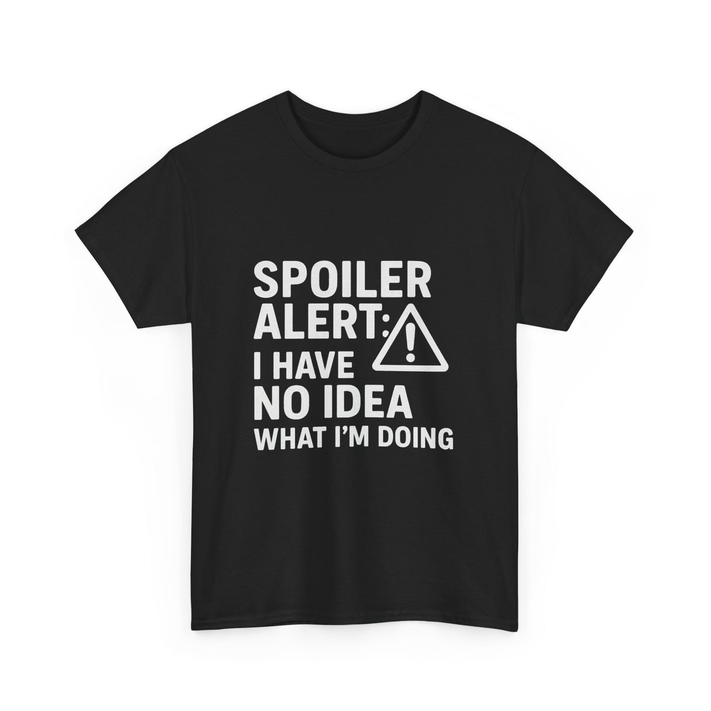 Spoiler Alert: I Have No Idea What I’m Doing – Chaos in Progress Tee