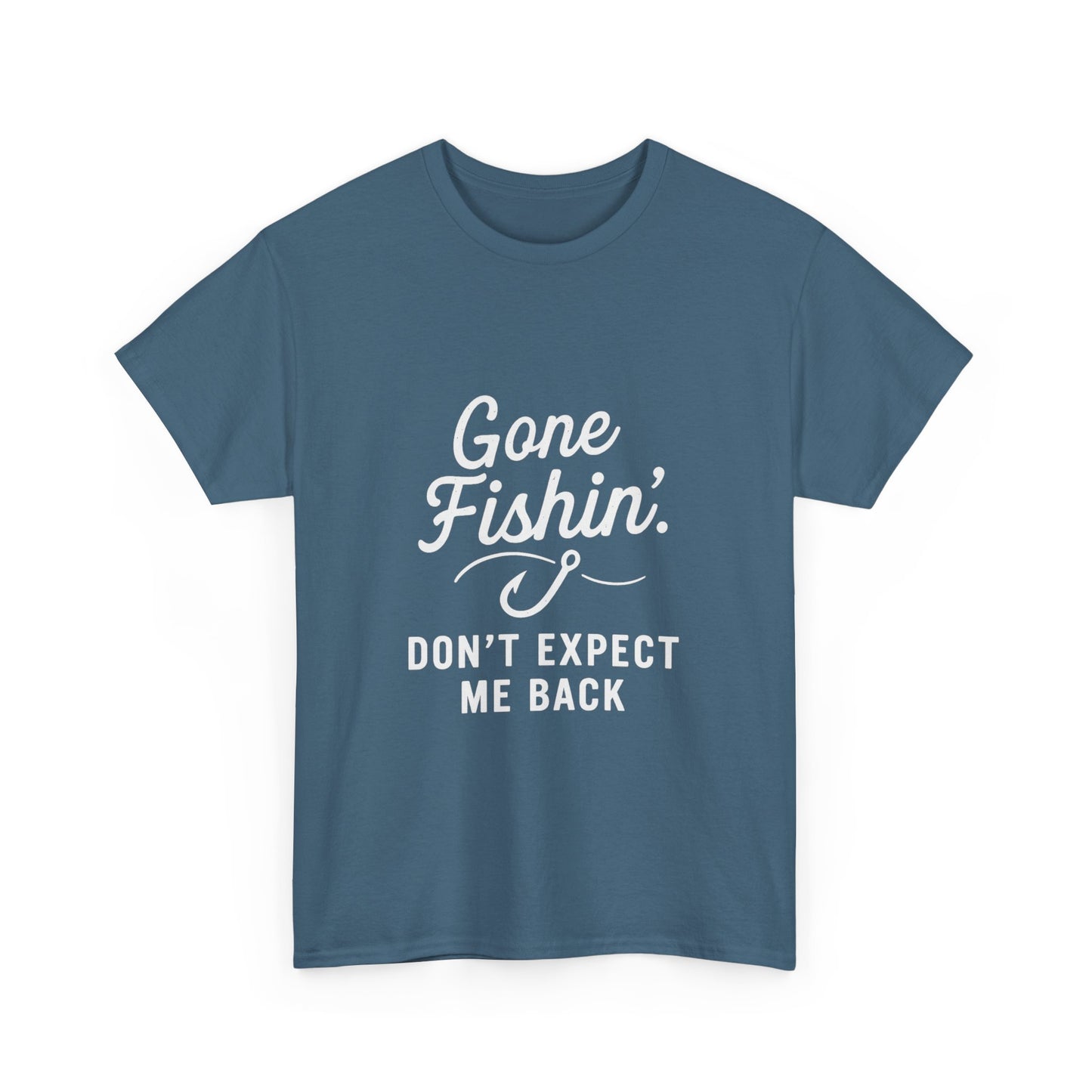 Gone Fishing. Don’t Expect Me Back – Disappearing Act Tee