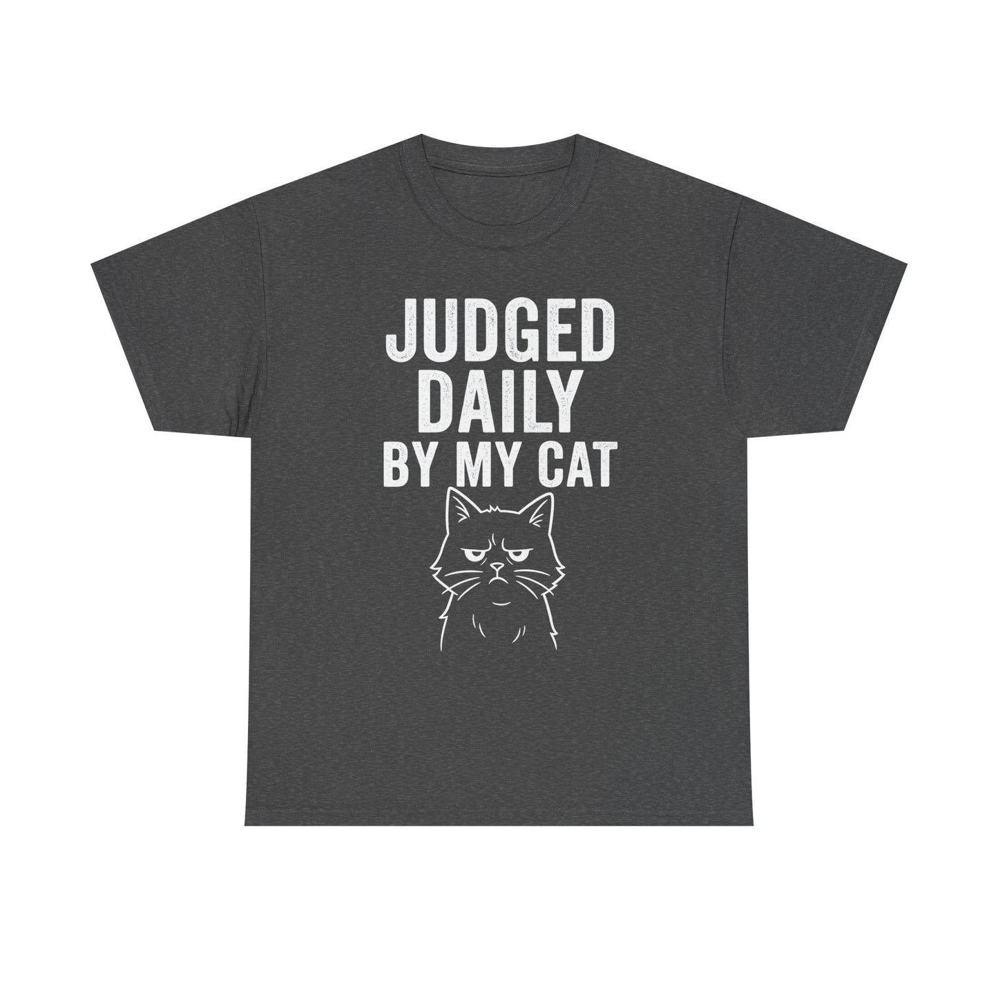 Judged Daily by My Cat – Passive Aggressive Pet Tee