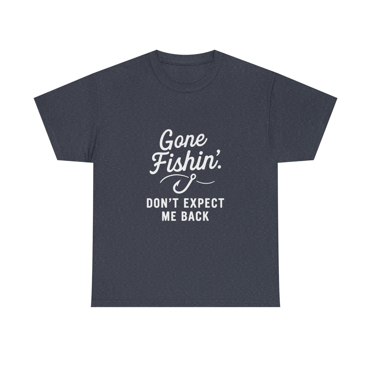 Gone Fishing. Don’t Expect Me Back – Disappearing Act Tee