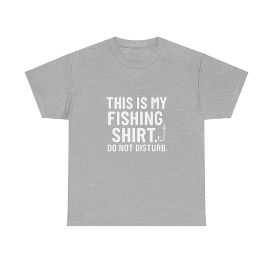 This Is My Fishing Shirt. Do Not Disturb – Silent Cast Tee