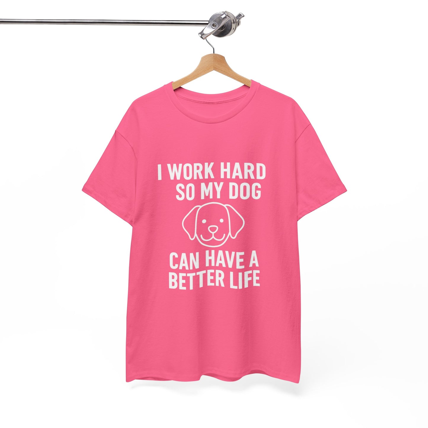 I Work Hard So My Dog Can Have a Better Life – Canine Provider Tee