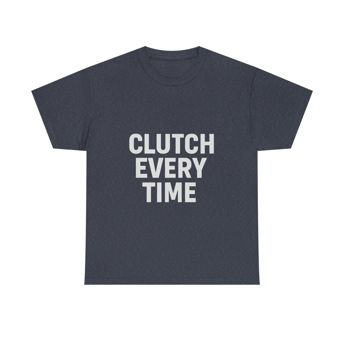 Clutch Every Time – Game-Time Legend Tee