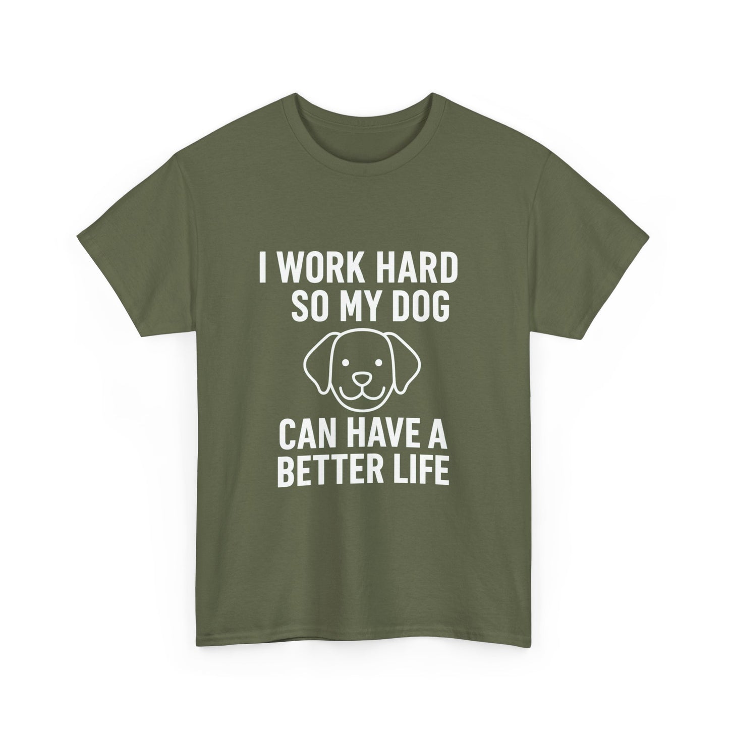 I Work Hard So My Dog Can Have a Better Life – Canine Provider Tee