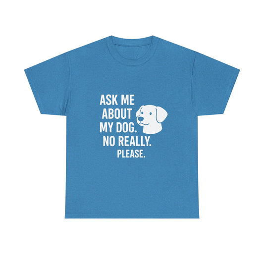 Ask Me About My Dog – Conversation Starter Tee