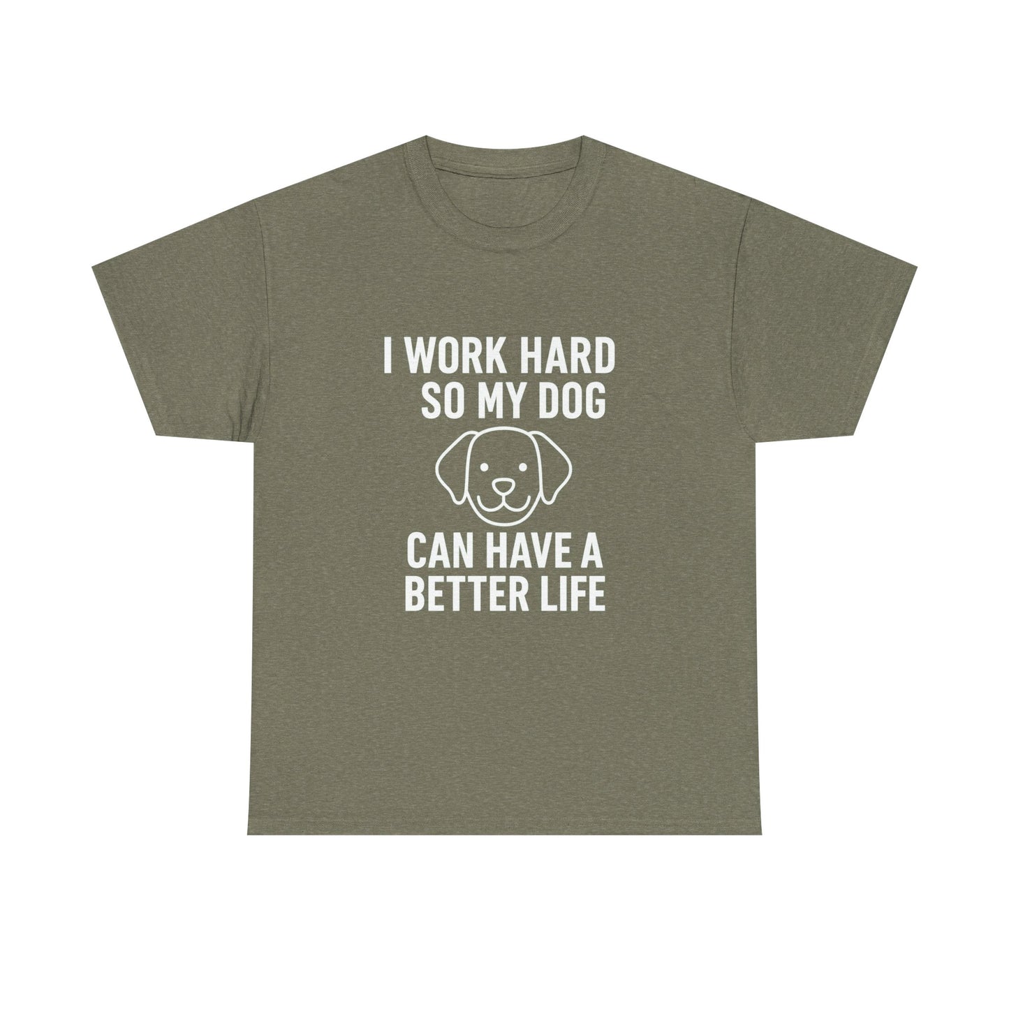 I Work Hard So My Dog Can Have a Better Life – Canine Provider Tee