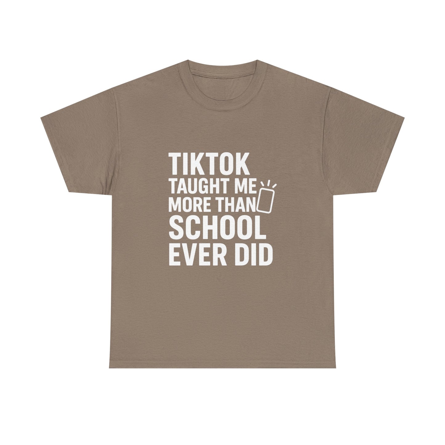 TikTok Taught Me More Than School Ever Did – Educational Chaos Tee
