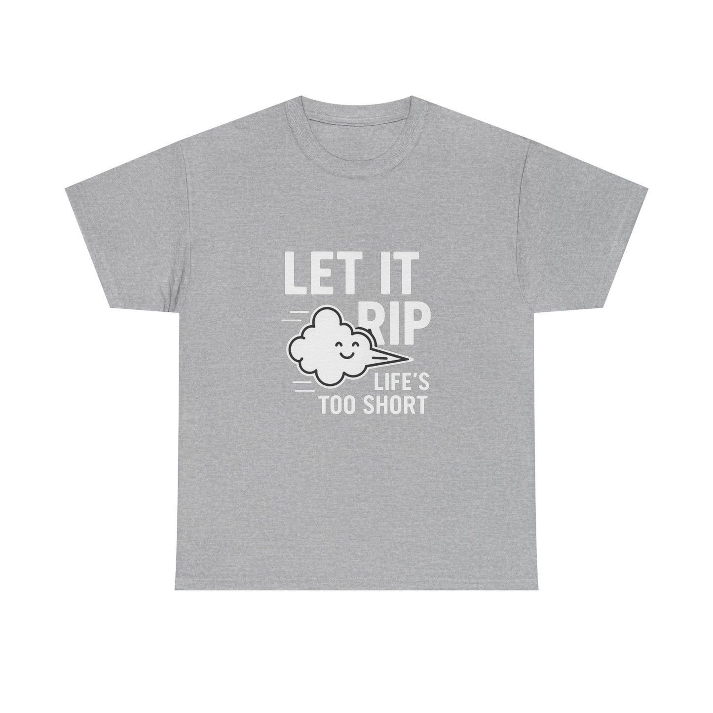 Let It Rip – Life’s Too Short Flatulence Freedom Tee