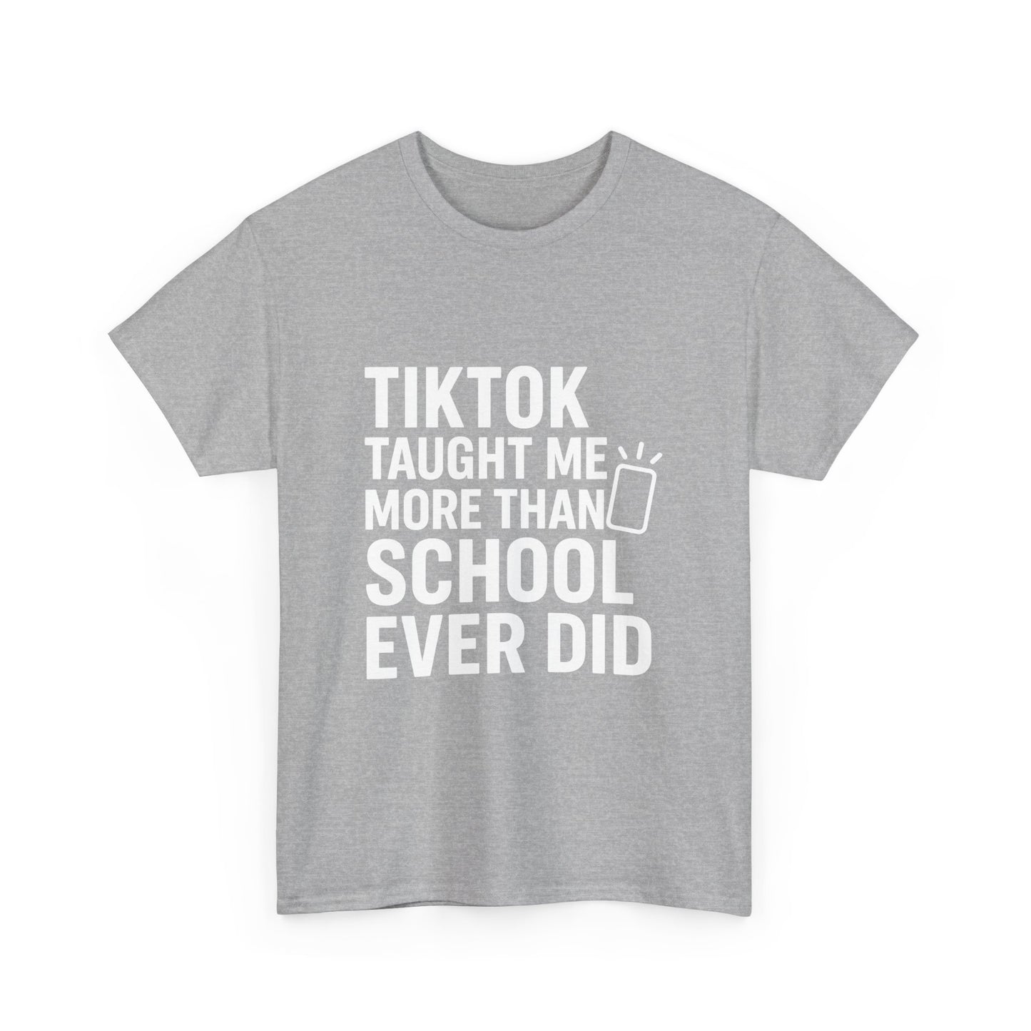 TikTok Taught Me More Than School Ever Did – Educational Chaos Tee