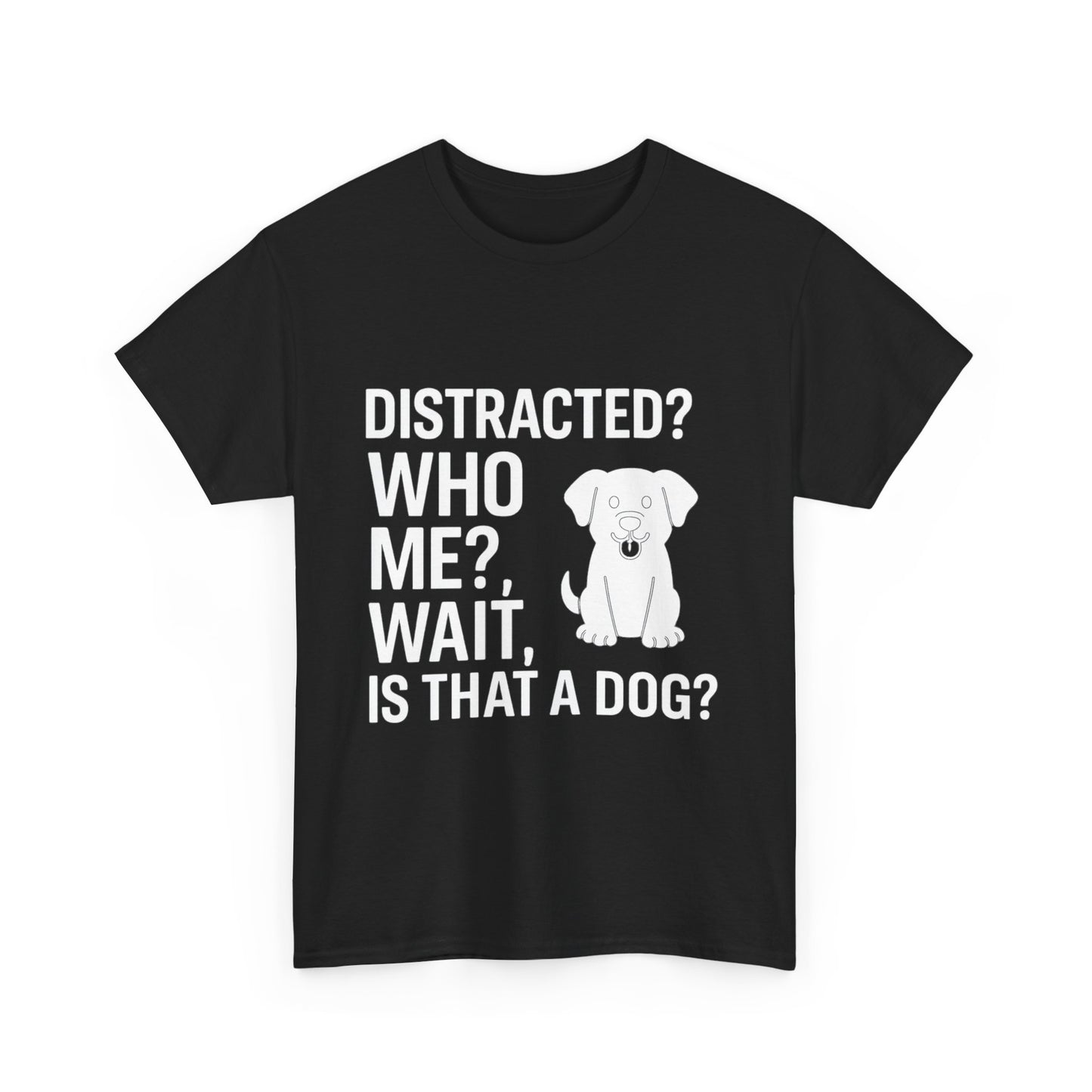 Distracted? Who Me? Wait, Is That a Dog? – Hyperfocus Detour Tee