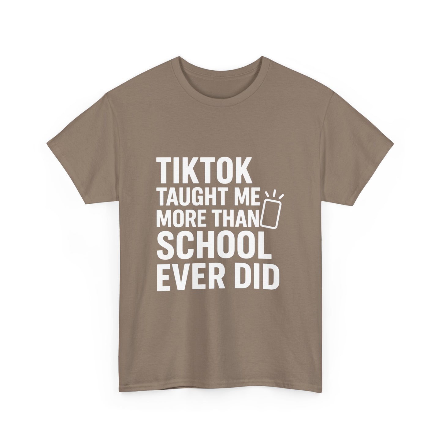 TikTok Taught Me More Than School Ever Did – Educational Chaos Tee