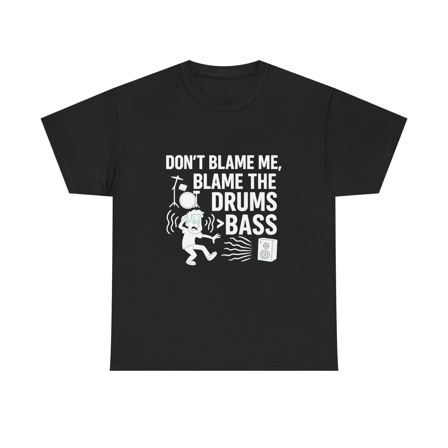 Don’t Blame Me, Blame Drums > Bass – Chaos by Rhythm Tee