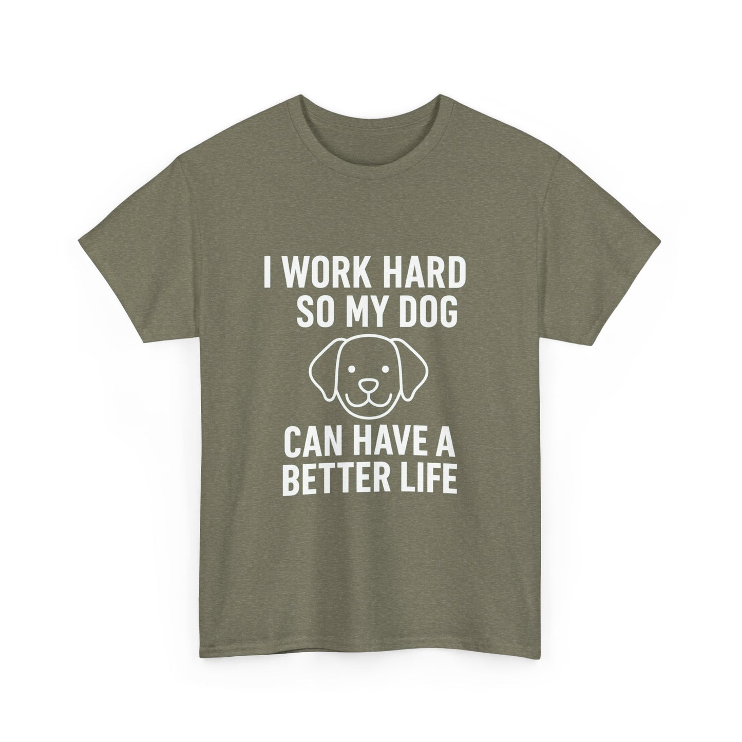 I Work Hard So My Dog Can Have a Better Life – Canine Provider Tee