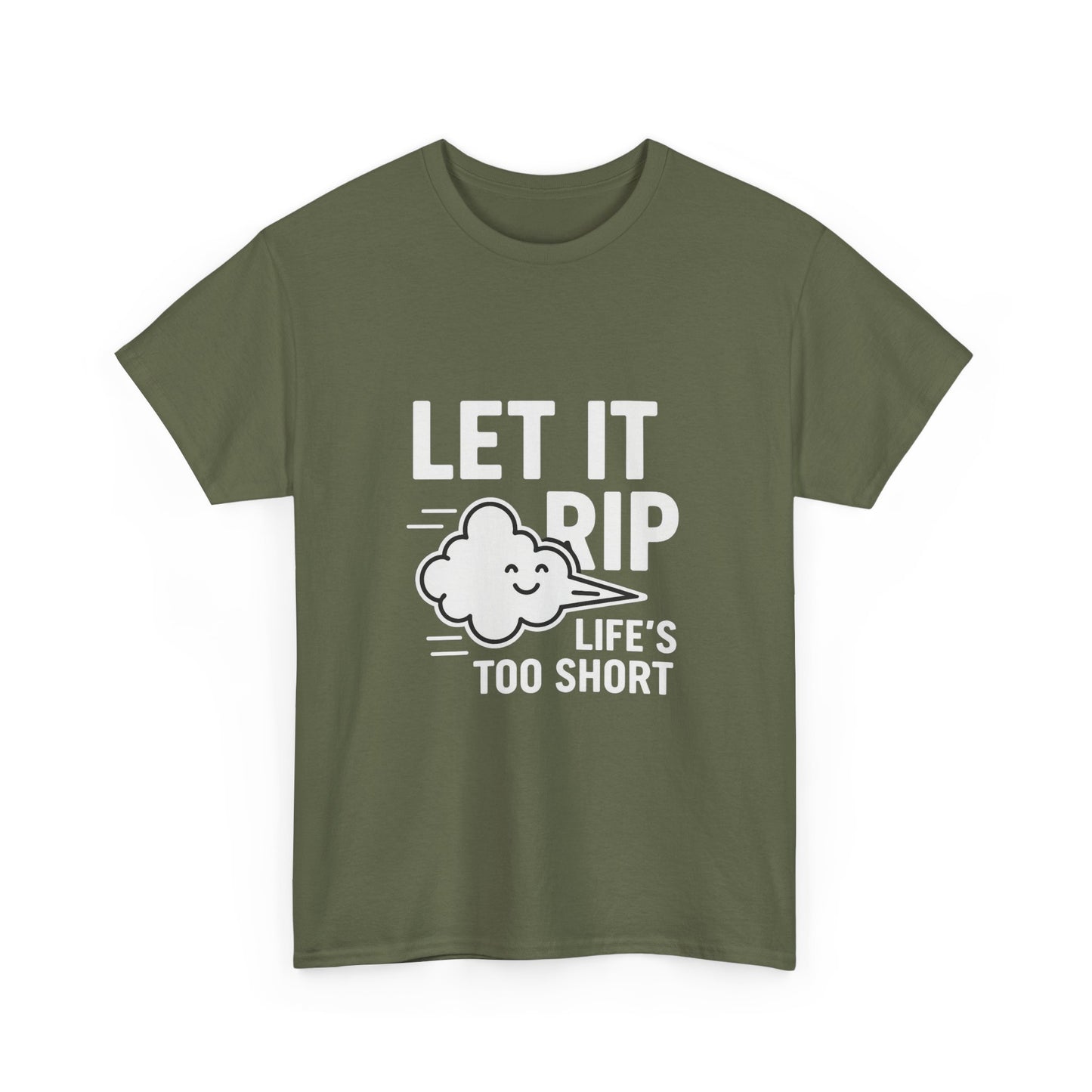 Let It Rip – Life’s Too Short Flatulence Freedom Tee