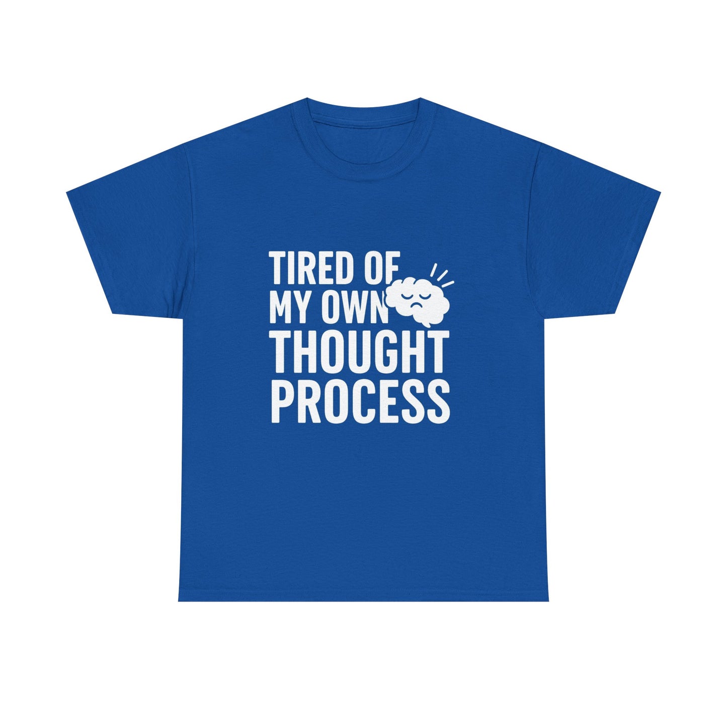 Tired of My Own Thought Process – Existential Eye-Roll Tee