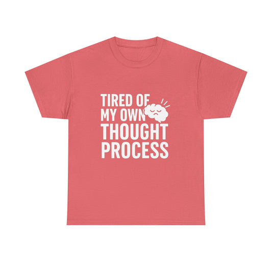Tired of My Own Thought Process – Existential Eye-Roll Tee