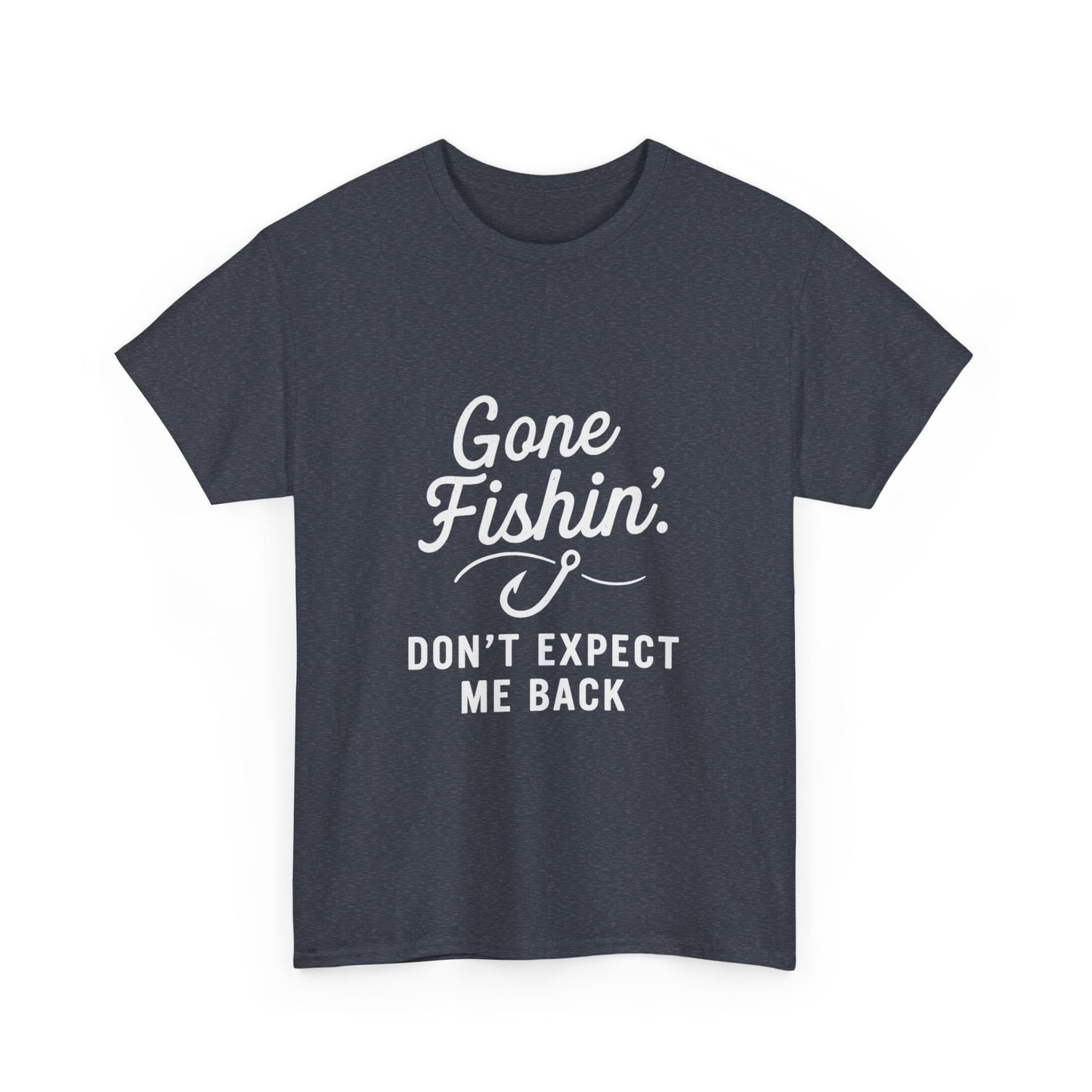 Gone Fishing. Don’t Expect Me Back – Disappearing Act Tee
