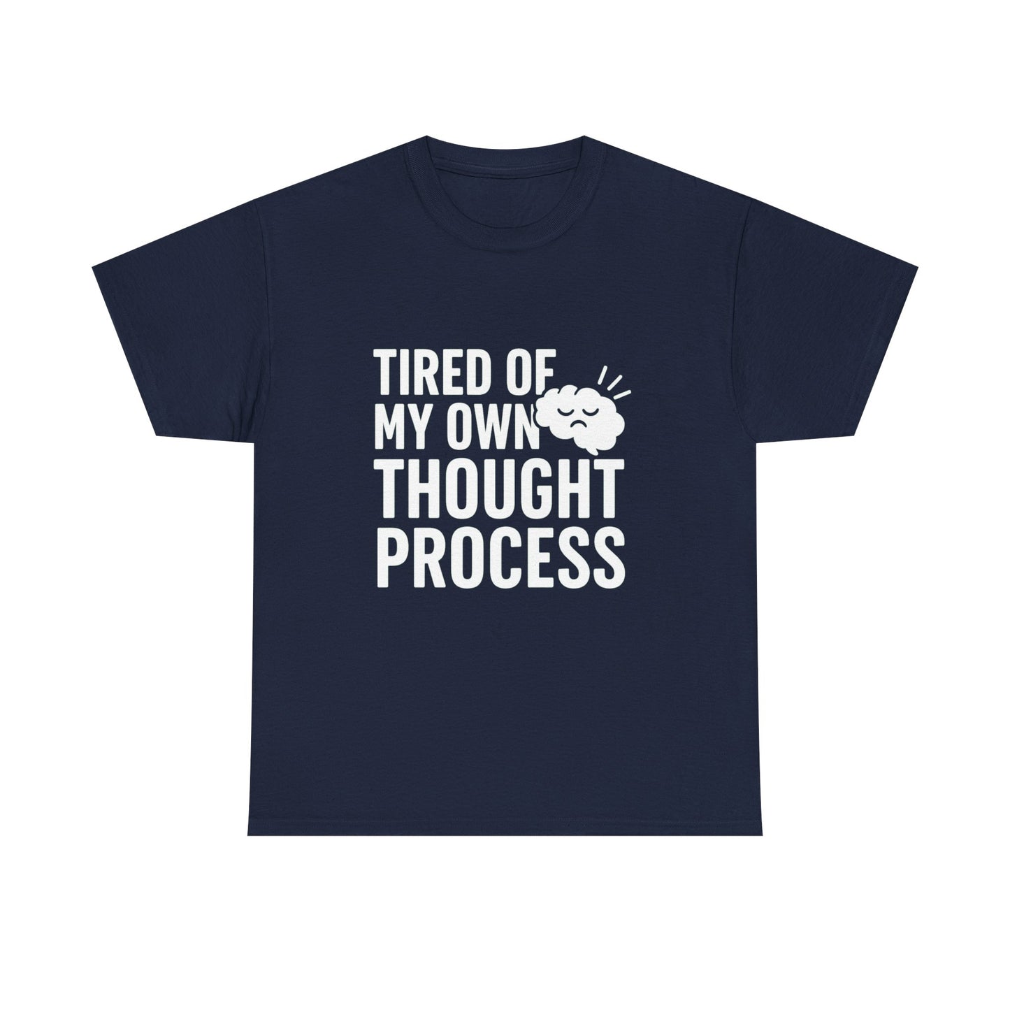 Tired of My Own Thought Process – Existential Eye-Roll Tee