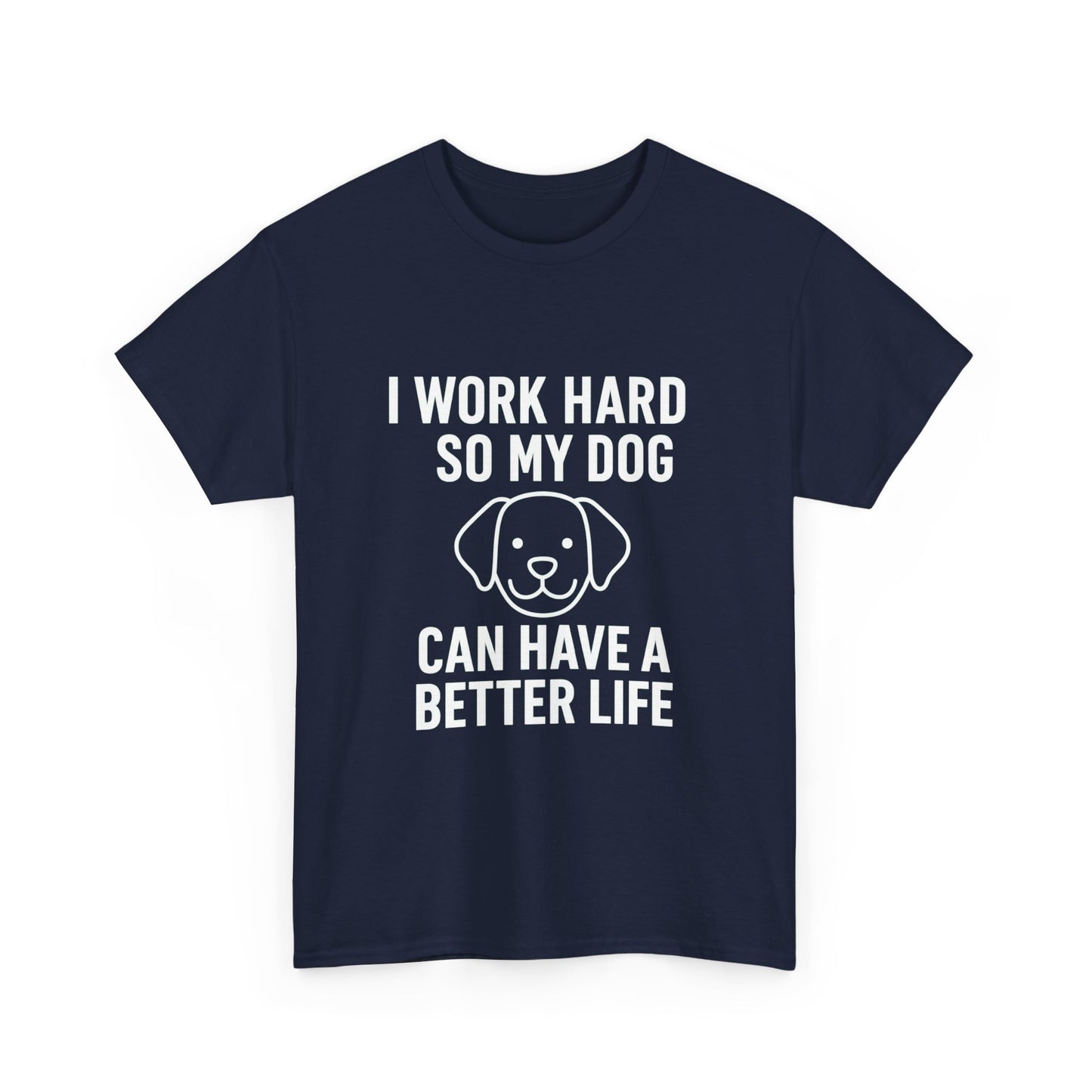 I Work Hard So My Dog Can Have a Better Life – Canine Provider Tee