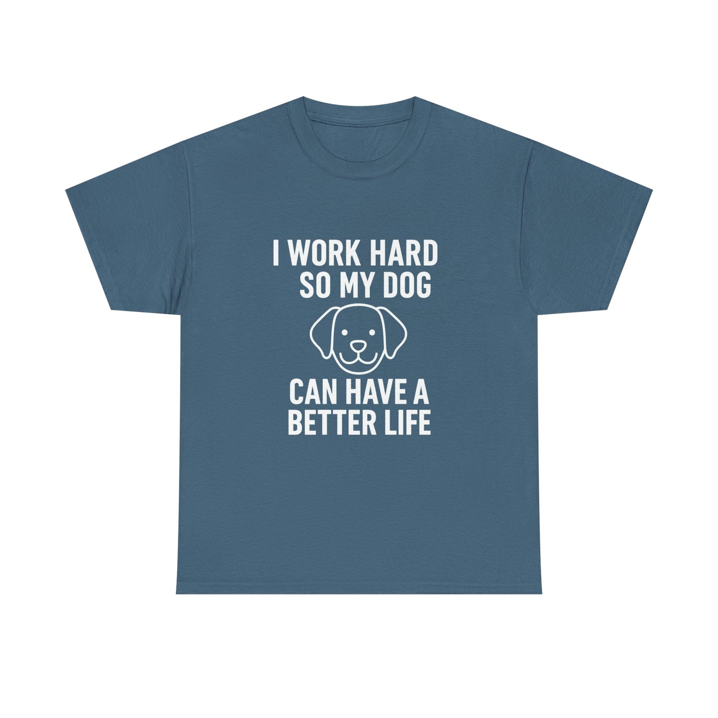 I Work Hard So My Dog Can Have a Better Life – Canine Provider Tee