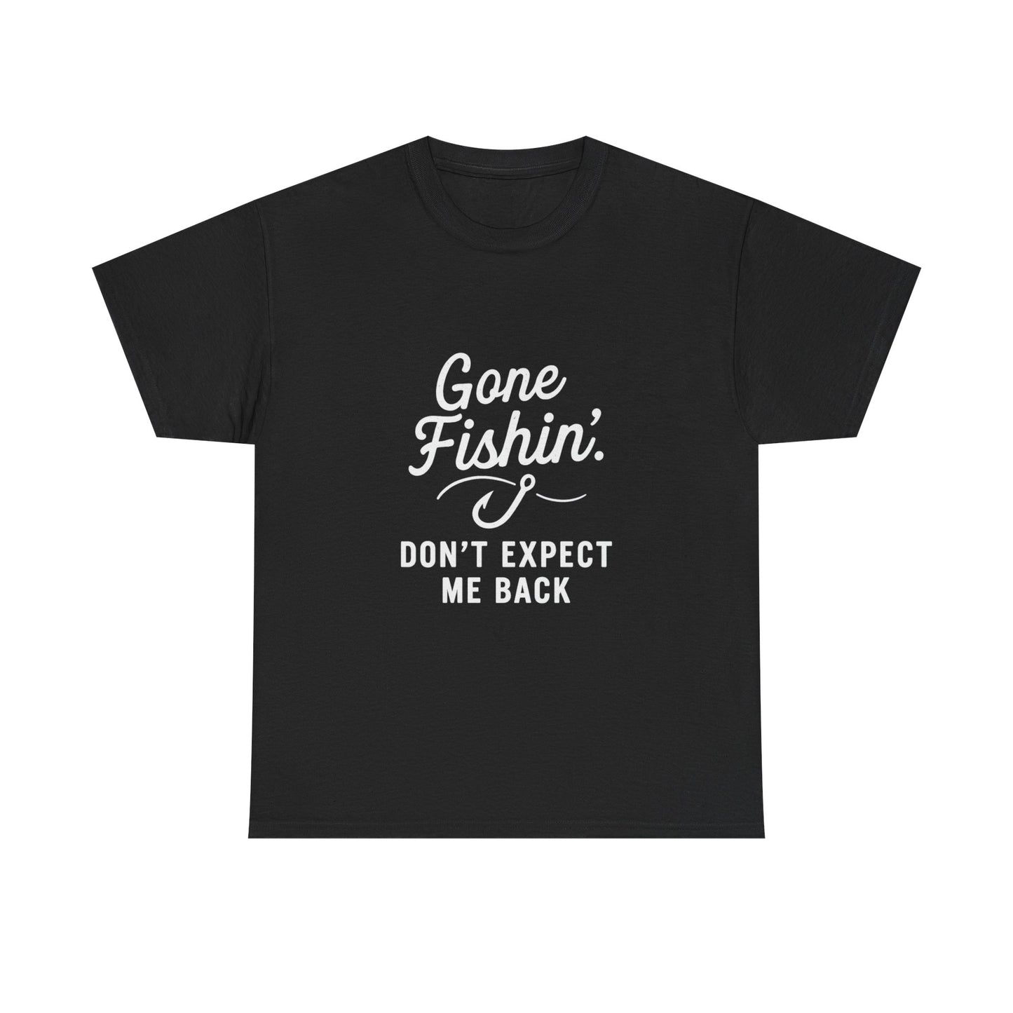 Gone Fishing. Don’t Expect Me Back – Disappearing Act Tee