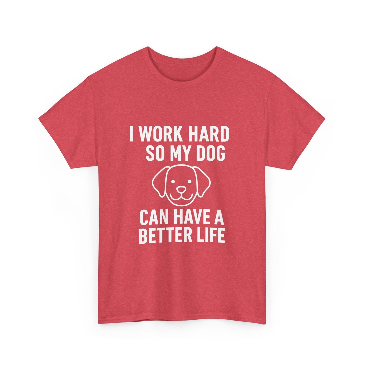 I Work Hard So My Dog Can Have a Better Life – Canine Provider Tee