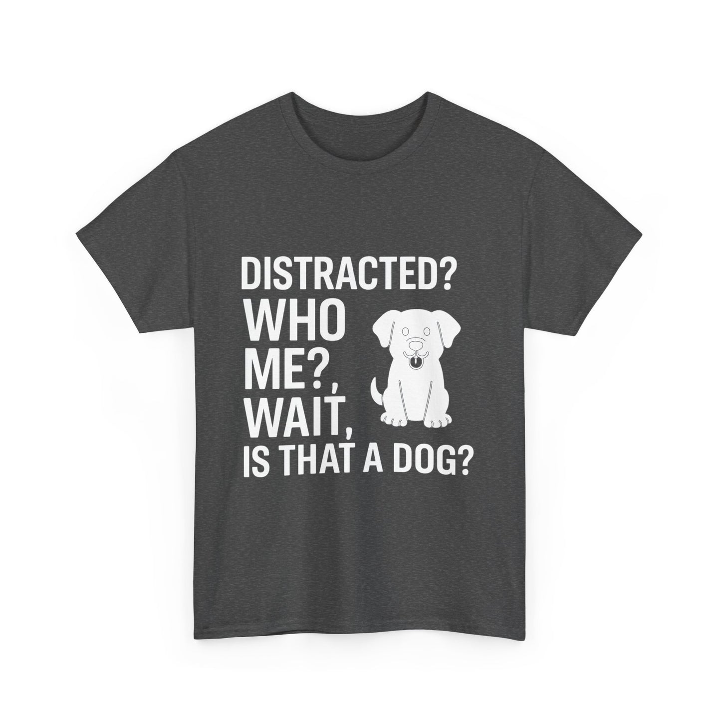 Distracted? Who Me? Wait, Is That a Dog? – Hyperfocus Detour Tee