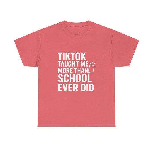 TikTok Taught Me More Than School Ever Did – Educational Chaos Tee