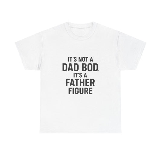 "It's Not a Dad Bod, It's a Father Figure" Graphic Tee